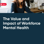 The Value and Impact of Workforce Mental Health